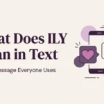 What Does ILY Mean in Text
