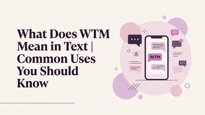 What Does WTM Mean in Text